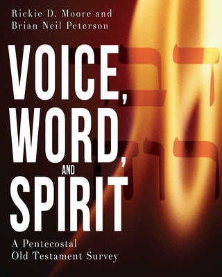 Voice, Word, and Spirit: A Pentecostal Old Testament Survey Paperback Abingdon Press