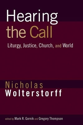 Hearing the Call: Liturgy, Justice, Church, and World Paperback William B. Eerdmans Publishing Company