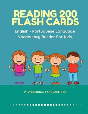 Reading 200 Flash Cards English - Portuguese Language Vocabulary Builder For Kids: Practice Basic Sight Words list activities books to improve reading by Languageprep, Professional