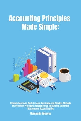 Accounting Principles Made Simple: Ultimate Beginners Guide to Learn the Simple and Effective Methods of Accounting Principles includes Bonus Quickboo Paperback Ramtander Ltd