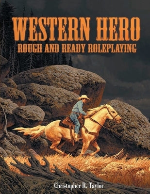 Western Hero: Rough and Ready Roleplaying Paperback Hero Games