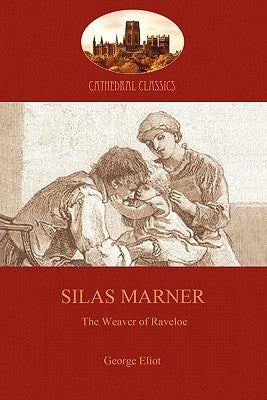 Silas Marner: love and human redemption in 18th Century England (Aziloth Books) Paperback Aziloth Books