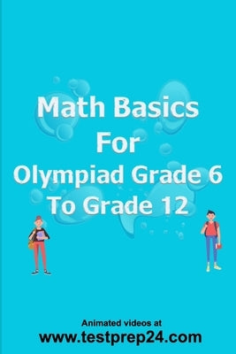 Math basics for Olympiad Grade 6 to Grade 12 Paperback Independently Published