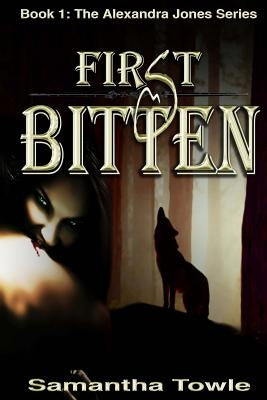 First Bitten (The Alexandra Jones Series #1) Paperback Createspace Independent Publishing Platform