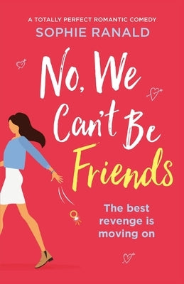 No, We Can't Be Friends: A totally perfect romantic comedy Paperback Bookouture