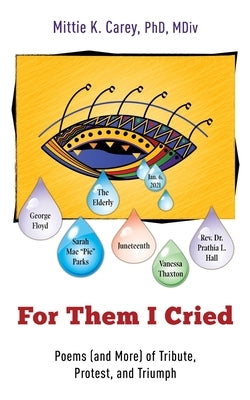 For Them I Cried: Poems (and More) of Tribute, Protest, and Triumph Paperback Gatekeeper Press