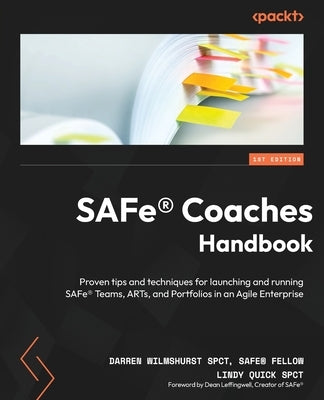 SAFe(R) Coaches Handbook: Proven tips and techniques for launching and running SAFe(R) Teams, ARTs, and Portfolios in an Agile Enterprise Paperback Packt Publishing