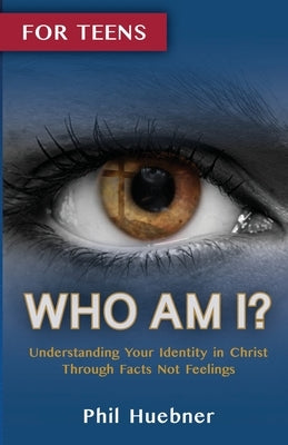 Who Am I?: Understanding Your Identity in Christ Through Facts Not Feelings Paperback Lulu.com