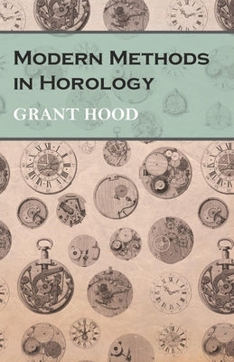 Modern Methods in Horology Paperback Read Books
