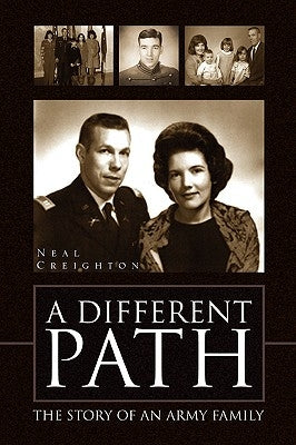 A Different Path: The Story of an Army Family by Creighton, Neal