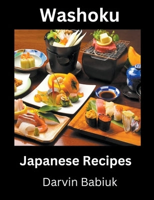 Washoku: Japanese Recipes Paperback Darvin Babiuk