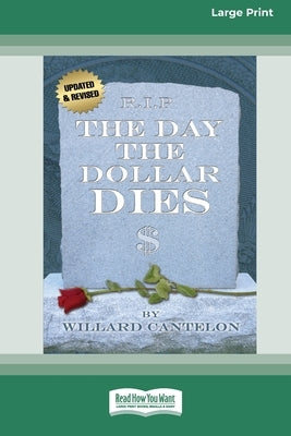 The Day the Dollar Dies (16pt Large Print Edition) Paperback ReadHowYouWant