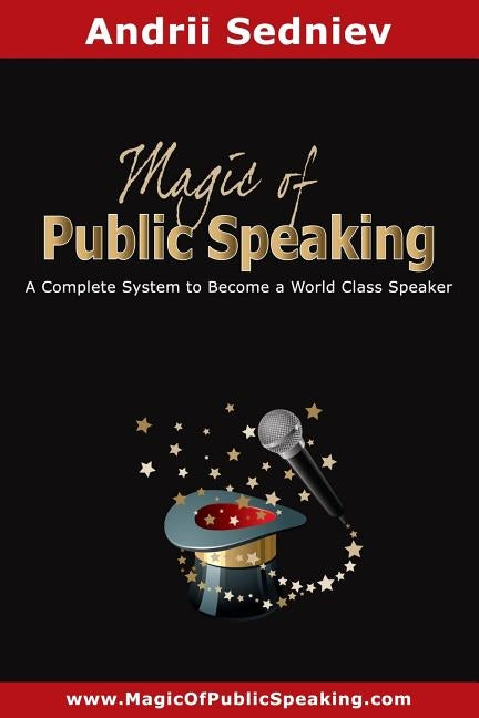 Magic of Public Speaking: A Complete System to Become a World Class Speaker Paperback Independently Published