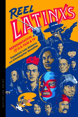 Reel Latinxs: Representation in U.S. Film and TV Paperback University of Arizona Press