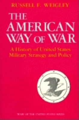 The American Way of War: A History of United States Military Strategy and Policy Paperback Indiana University Press