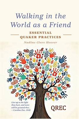 Walking in the World as a Friend: Essential Quaker Practices Paperback Conscience Studio