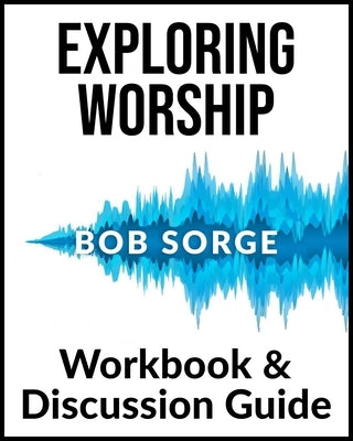 Exploring Worship Workbook & Discussion Guide Paperback Oasis House