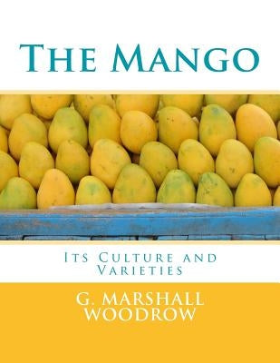 The Mango: Its Culture and Varieties Paperback Createspace Independent Publishing Platform