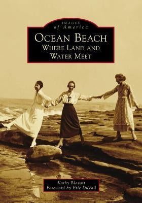 Ocean Beach: Where Land and Water Meet Paperback Arcadia Publishing (SC)