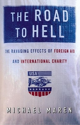 The Road to Hell: The Ravaging Effects of Foreign Aid and International Charity Paperback Simon & Schuster