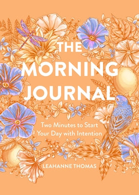The Morning Journal: Two Minutes to Start Your Day with Intention by Thomas, Leahanne
