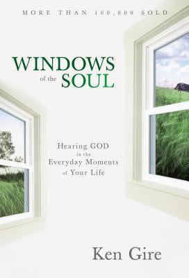 Windows of the Soul: Hearing God in the Everyday Moments of Your Life Paperback Zondervan
