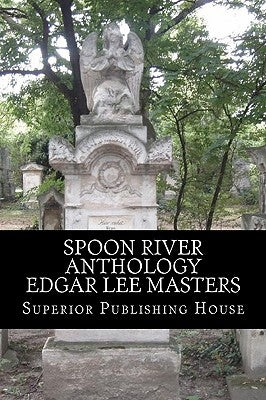 Spoon River Anthology Edgar Lee Masters Paperback Createspace Independent Publishing Platform