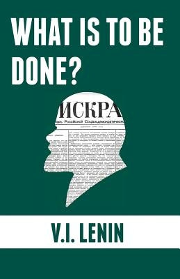 What is to be done?: Burning Questions of Our Movement Paperback Wellred