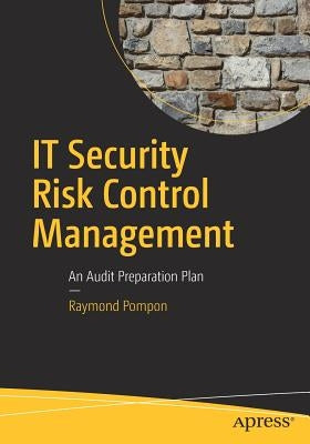 IT Security Risk Control Management: An Audit Preparation Plan Paperback Apress