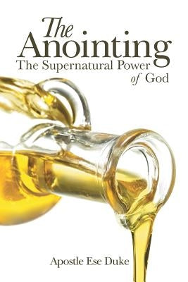 The Anointing: The Supernatural Power of God Paperback Archway Publishing