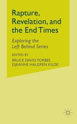 Rapture, Revelation, and the End Times: Exploring the Left Behind Series Paperback Palgrave MacMillan