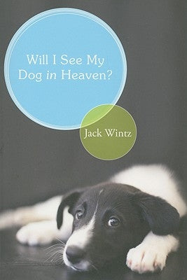Will I See My Dog in Heaven?: God's Saving Love for the Whole Family of Creation Paperback Paraclete Press (MA)
