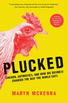 Plucked: Chicken, Antibiotics, and How Big Business Changed the Way the World Eats Paperback National Geographic Society