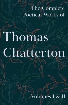 The Complete Poetical Works of Thomas Chatterton; Volumes I & II Paperback Ragged Hand - Read & Co.