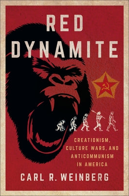 Red Dynamite: Creationism, Culture Wars, and Anticommunism in America Paperback Cornell University Press