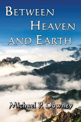Between Heaven and Earth Paperback Independently Published