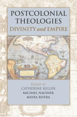 Postcolonial Theologies: Divinity and Empire Paperback Christian Board of Publication