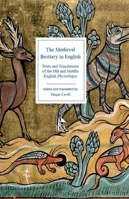 The Medieval Bestiary in English: Texts and Translations of the Old and Middle English Physiologus Paperback Broadview Press Inc
