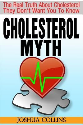 Cholesterol Myth: The Real Truth About Cholesterol They Don't Want You To Know. Paperback Successtrax Publishing