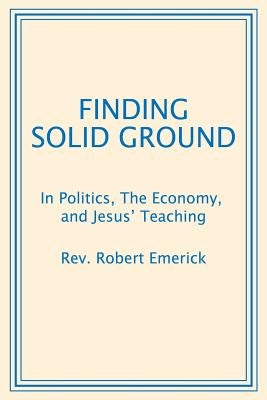 Finding Solid Ground: In Politics, The Economy, and Jesus' Teaching Paperback Outskirts Press