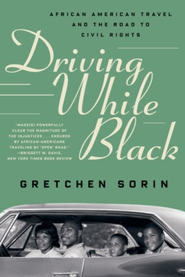 Driving While Black: African American Travel and the Road to Civil Rights Liveright Publishing Corporation