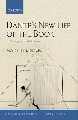 Dante's New Life of the Book: A Philology of World Literature Paperback Oxford University Press, USA