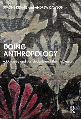 Doing Anthropology: A Guide by and for Students and Their Professors Paperback Routledge