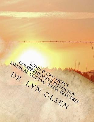 ICD10 & CPT/HCPCS Comprehensive Physician Medical Coding with Test Prep Paperback Comprehensive Study of ICD-10 Diagnostic Medi