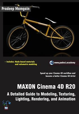 MAXON Cinema 4D R20: A Detailed Guide to Modeling, Texturing, Lighting, Rendering, and Animation Paperback Independently Published