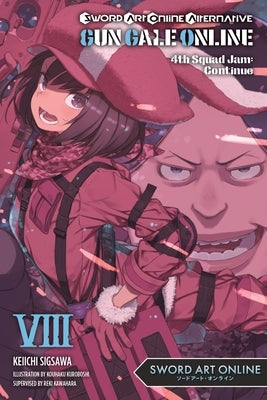 Sword Art Online Alternative Gun Gale Online, Vol. 8 (Light Novel): 4th Squad Jam: Continue Paperback Yen on
