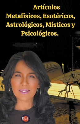 Artículos Metafísicos, Esotéricos, Astrológicos, Místicos y Psicológicos. by Astrologa, Rubi