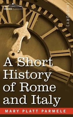 A Short History of Rome and Italy Paperback Cosimo Classics