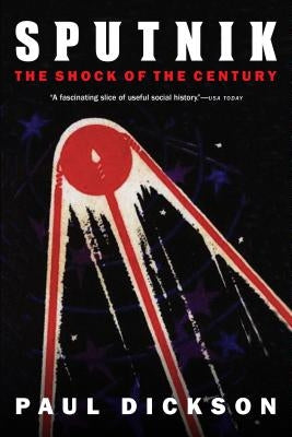 Sputnik: The Shock of the Century Paperback University of Nebraska Press