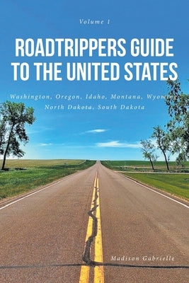 Roadtrippers Guide to the United States: Washington, Oregon, Idaho, Montana, Wyoming, North Dakota, South Dakota Paperback Fulton Books